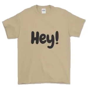 Hey! tee in sand with a hand-lettered print